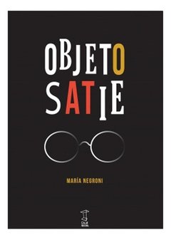 OBJETO SATIE | MARÍA NEGRONI
