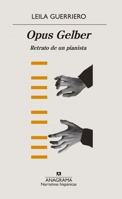 OPUS GELBER. RETRATO DE UN PIANISTA | LEILA GUERRIERO