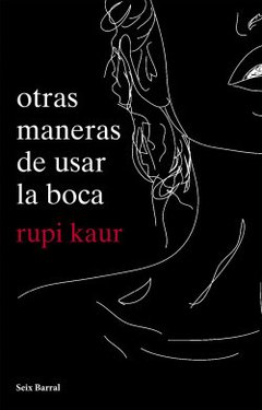 OTRAS MANERAS DE USAR LA BOCA | RUPI KAUR