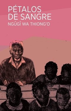 PÉTALOS DE SANGRE | NGUGI WA THIONGO