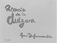 POTENCIA DE LA DULZURA | ANNE DUFOURMANTELLE