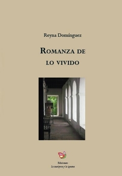 ROMANZA DE LO VIVIDO | REYNA DOMÍNGUEZ