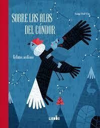 SOBRE LAS ALAS DEL CÓNDOR. RELATOS ANDINOS | LUIGI DAL CIN