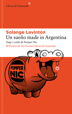 UN SUEÑO MADE IN ARGENTINA. AUGE Y CAÍDA DE PUMPER NIC | SOLANGE LEVINTON