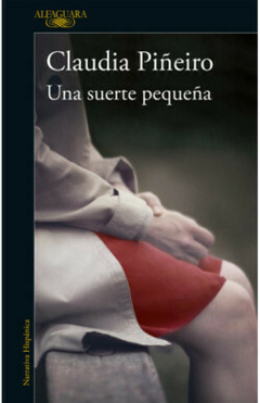 UNA SUERTE PEQUEÑA | CLAUDIA PIÑEIRO