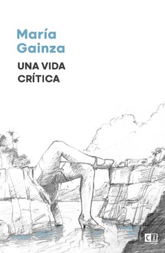 UNA VIDA CRÍTICA | MARÍA GAINZA