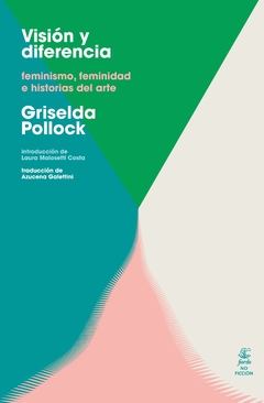 VISIÓN Y DIFERENCIA. Feminismo, feminidad e historias del arte | GRISELDA POLLOCK