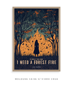 Imagem do Quadro / Pôster - I Need A Forest Fire