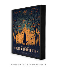 Quadro / Pôster - I Need A Forest Fire - loja online