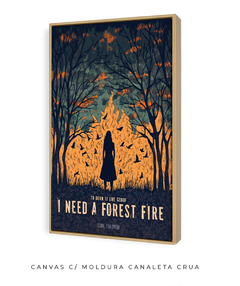 Quadro / Pôster - I Need A Forest Fire - comprar online