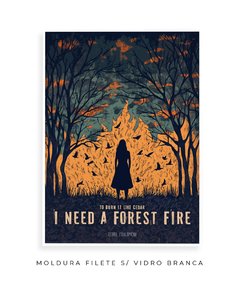 Imagem do Quadro / Pôster - I Need A Forest Fire