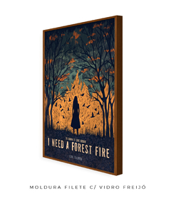 Quadro / Pôster - I Need A Forest Fire - loja online