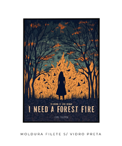 Imagem do Quadro / Pôster - I Need A Forest Fire