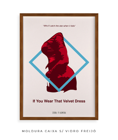 Quadro / Pôster - If You Wear that Velvet Dress - comprar online