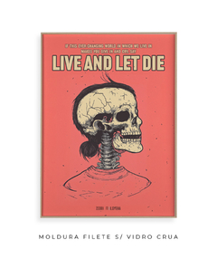 Quadro / Pôster - Live and Let Die - comprar online