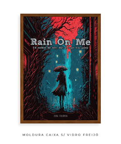 Quadro / Pôster - Rain on Me - comprar online