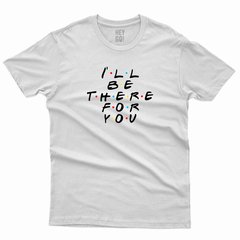 Remera FRIENDS I'll be there for you