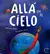 ALLA EN EL CIELO - IMPRENTA MAYUSCULA - CARTONE - - comprar online