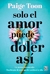 SOLO EL AMOR PUEDE DOLER ASI - PAIGE TOON