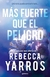 MAS FUERTE QUE EL PELIGRO - YARROS, REBECCA
