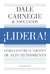LIDERA ! - CARNEGIE, DALE