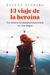 EL VIAJE DE LA HEROINA - ESTRADA, HELENA