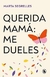 QUERIDA MAMA : ME DUELE - SEGRELLES, MARTA