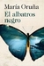 EL ALBATROS NEGRO - ORUA, MARIA