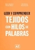 LEER Y COMPRENDER TEJIDOS CON HILOS DE PALABRAS - ABUSAMRA, VALERIA