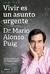VIVIR ES UN ASUNTO URGENTE - ALONSO PUIG, DR. MARIO