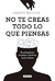 NO TE CREAS TODO LO QUE PIENSAS - NGUYEN, JOSEPH