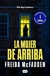 LA MUJER DE ARRIBA - MCFADDEN, FREIDA