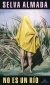 NO ES UN RIO (COLECCION LITERATURA RANDOM HOUSE) - ALMADA SELVA.