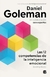 LAS 12 COMPETENCIAS DE LA INTELIGENCIA EMOCIONAL - GOLEMAN, DANIEL