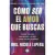 COMO SER EL AMOR QUE BUSCAS - NICOLE LEPERA