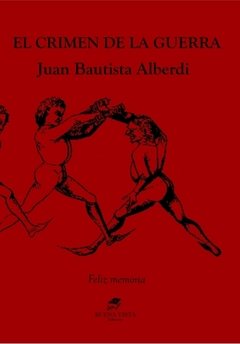 EL CRIMEN DE LA GUERRA - JUAN B. ALBERDI