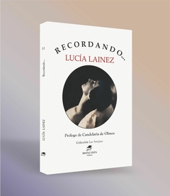 RECORDANDO - LUCÍA LAINEZ. Prólogo de Candelaria de Olmos