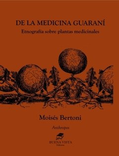 DE LA MEDICINA GUARANÍ. ETNOGRAFÍA SOBRE PLANTAS MEDICINALES.