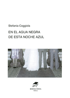 EN EL AGUA NEGRA DE ESTA NOCHE AZUL - STEFANIA COGGIOLA