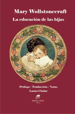 LA EDUCACIÓN DE LAS HIJAS. MARY WOLLSTONECRAFT - Prólogo, traducción y notas: Laura Chalar
