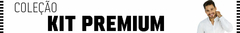 Banner da categoria KIT PREMIUM