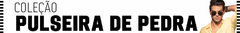 Banner da categoria PULSEIRAS DE PEDRAS