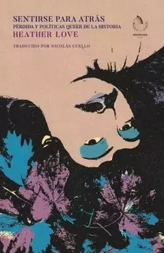 Sentirse para atrás. Pérdida y políticas queer de la historia - comprar online