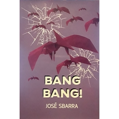 Bang bang - José Sbarra - Dagas del sur - comprar online