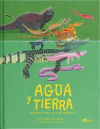 AGUA Y TIERRA. ANFIBIOS Y REPTILES DE AMÉRICA