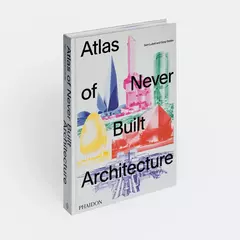 Atlas of Never Built Architecture - comprar online