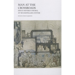 Man at the crossroads. Diego Rivera's mural at the Rockefeller Center