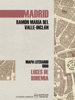 Luces de bohemia Madrid Mapa Literario
