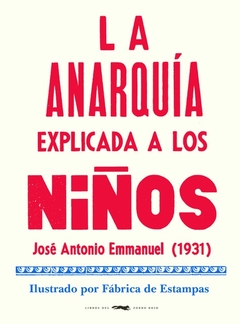 La anarquía explicada a los niños - José Antonio Emmanuel - Zorro Rojo - tienda online