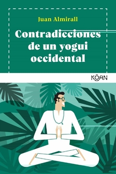 Contradicciones de un yogui occidental - Juan Almirall - KOAN - comprar online